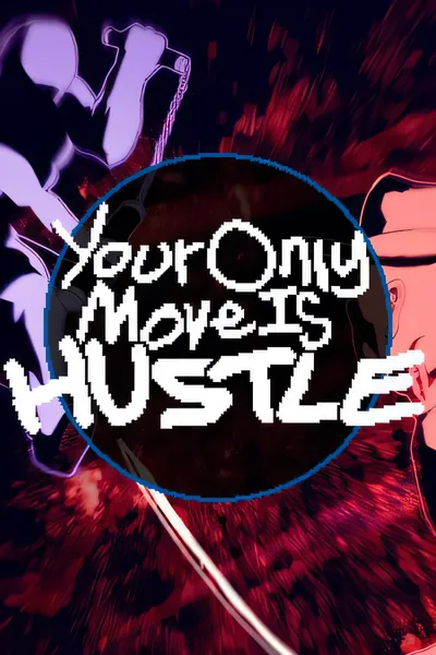 你只能推搡/Your Only Move Is HUSTLE [新作/34.96 MB]